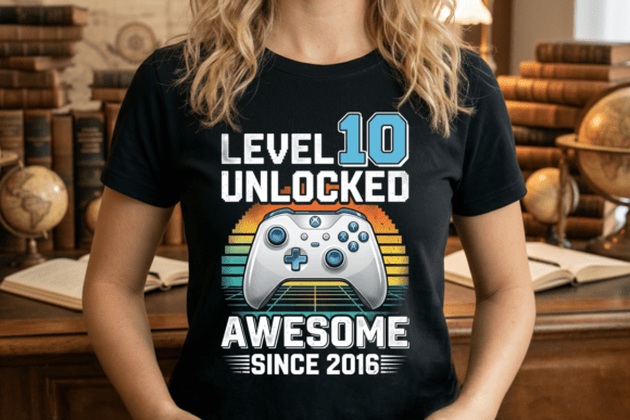 Level 10 Unlocked Gaming PNG and High-Quality Level 10 Unlocked Gaming Birthday T-Shirt Design